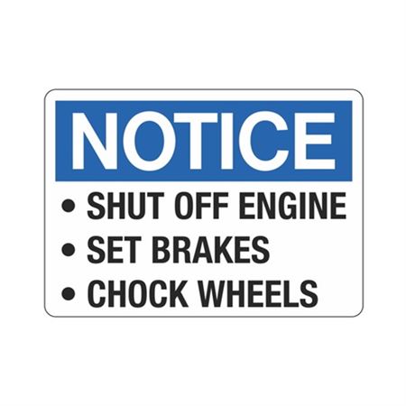 Notice Shut Off Engine Set Brakes
Chock Wheels